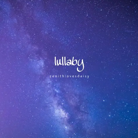 Zenithlovesdaisy - lullaby